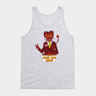 The Devil You Know Tank Top